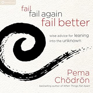 Fail, Fail Again, Fail Better Audiobook By Pema Chödrön cover art