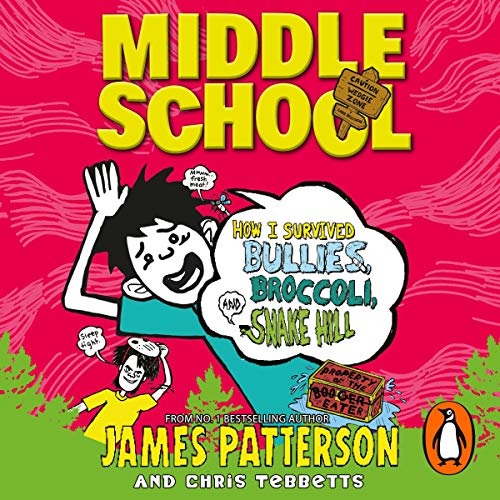 Middle School: How I Survived Bullies, Broccoli and Snake Hill Audiobook By James Patterson cover art