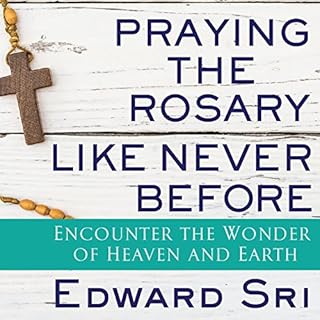 Praying the Rosary Like Never Before Audiobook By Edward Sri cover art