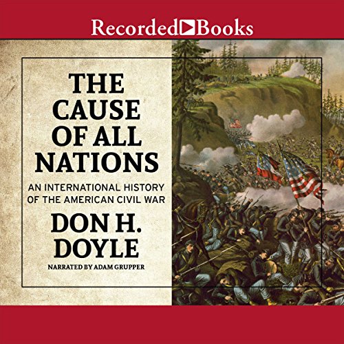 The Cause of All Nations Audiobook By Don H. Doyle cover art