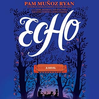 Echo Audiobook By Pam Muñoz Ryan cover art