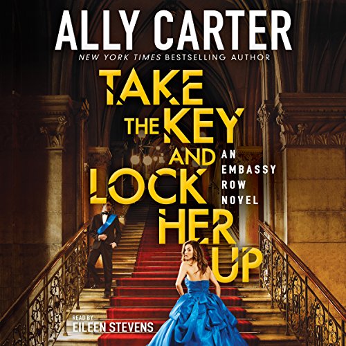 Take the Key and Lock Her Up (Embassy Row, Book 3) Audiolibro Por Ally Carter arte de portada