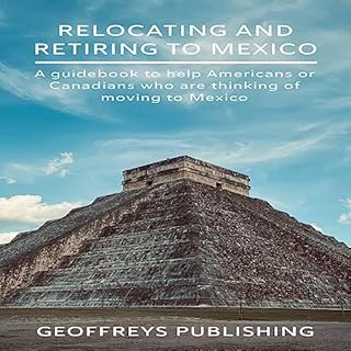 Relocating and Retiring to Mexico Audiolibro Por Geoffreys Publishing arte de portada