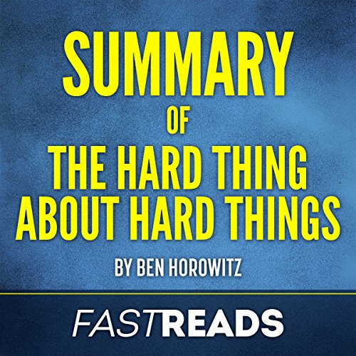 Summary of 'The Hard Thing About Hard Things by Ben Horowitz' Audiobook By FastReads, Ben Horowitz cover art