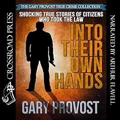 Shocking True Stories of Citizens Who Took the Law into Their Own Hands cover art