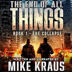 The End of All Things - Book 1: The Collapse: (An Epic Post-Apocalyptic Survival Series) cover art