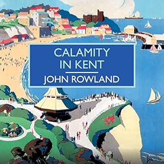 Calamity in Kent Audiobook By John Rowland cover art