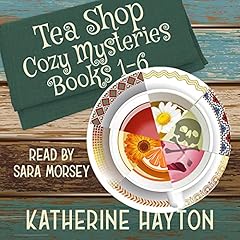 Tea Shop Cozy Mysteries, Books 1-6 Audiobook By Katherine Hayton cover art