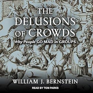 The Delusions of Crowds Audiobook By William J. Bernstein cover art