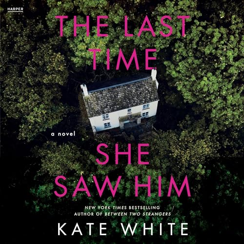 The Last Time She Saw Him Audiobook By Kate White cover art