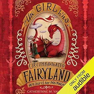 The Girl Who Circumnavigated Fairyland in a Ship of Her Own Making Audiobook By Catherynne M. Valente cover art