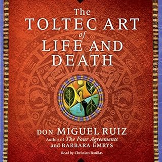 The Toltec Art of Life and Death Audiobook By Barbara Emrys, Don Miguel Ruiz cover art