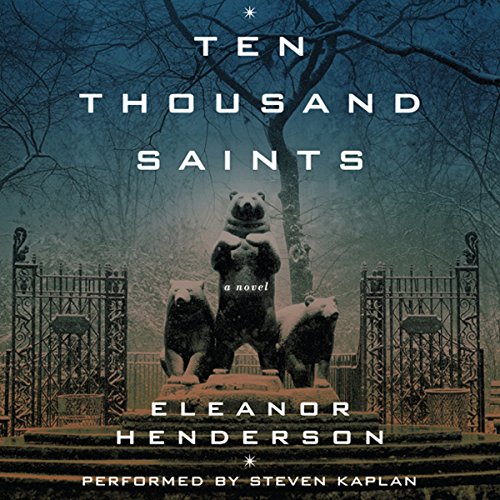 Ten Thousand Saints Audiobook By Eleanor Henderson cover art