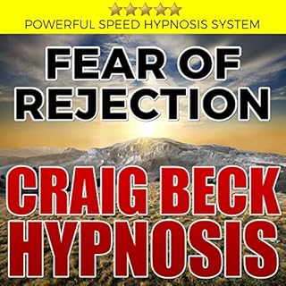 Fear of Rejection: Craig Beck Hypnosis Audiobook By Craig Beck cover art