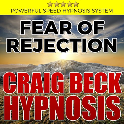 Fear of Rejection: Craig Beck Hypnosis Audiobook By Craig Beck cover art