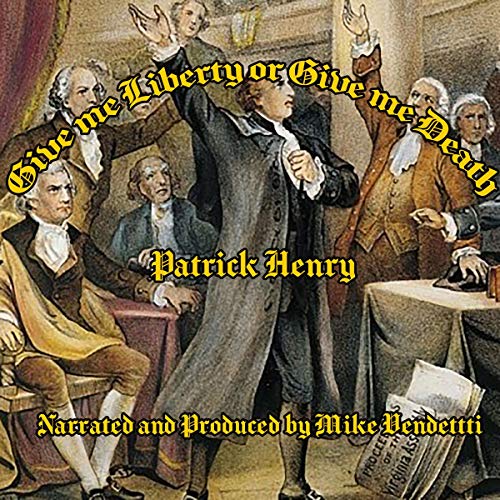 Give Me Liberty or Give Me Death Audiobook By Patrick Henry cover art