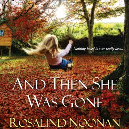 And Then She Was Gone Audiobook By Rosalind Noonan cover art