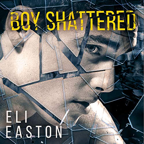 Boy Shattered Audiolibro Por Eli Easton arte de portada