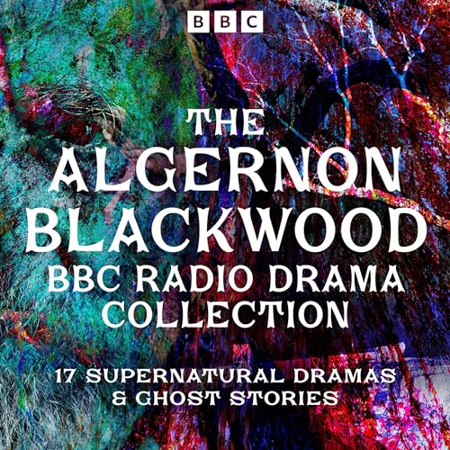 The Algernon Blackwood BBC Radio Collection Audiolibro Por Algernon Blackwood arte de portada