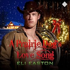 A Prairie Dog's Love Song Audiobook By Eli Easton cover art