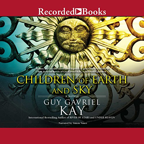 Children of Earth and Sky Audiobook By Guy Gavriel Kay cover art