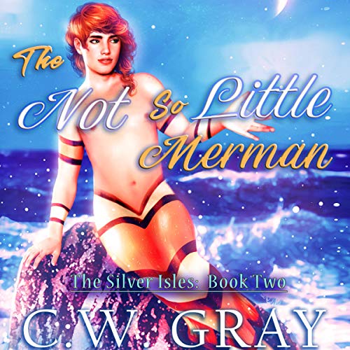 The Not So Little Merman Audiolibro Por C W Gray arte de portada