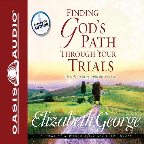 Finding God's Path Through Your Trials Audiobook By Elizabeth George cover art