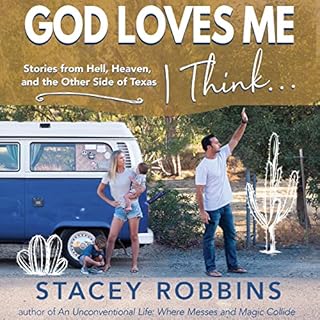 God Loves Me, I Think... Audiobook By Stacey Robbins cover art