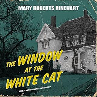 The Window at the White Cat Audiobook By Mary Roberts Rinehart cover art