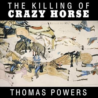 The Killing of Crazy Horse Audiobook By Thomas Powers cover art