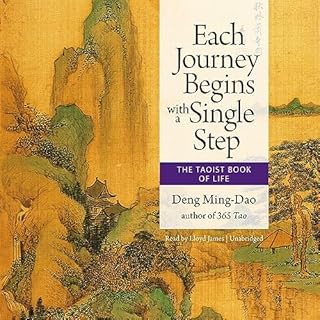 Each Journey Begins with a Single Step Audiobook By Deng Ming-Dao, Deng Ming-Dao - editor, Deng Ming-Dao - translator cover a