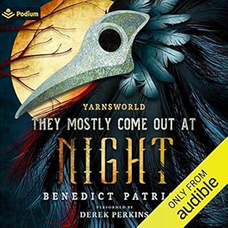 They Mostly Come Out at Night: A Yarnsworld Publisher's Pack Audiobook By Benedict Patrick cover art