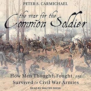 The War for the Common Soldier Audiobook By Peter S. Carmichael cover art