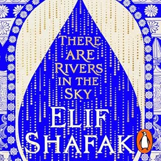 There Are Rivers in the Sky Audiobook By Elif Shafak cover art