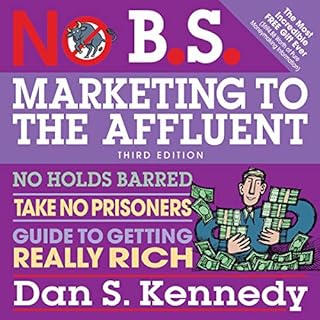 No B.S. Marketing to the Affluent Audiolibro Por Dan S. Kennedy arte de portada