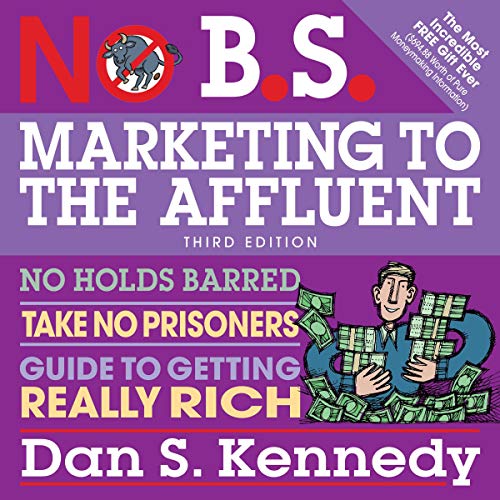 No B.S. Marketing to the Affluent Audiolibro Por Dan S. Kennedy arte de portada