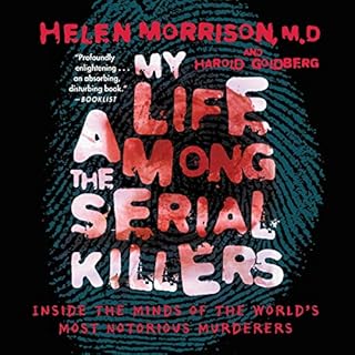 My Life Among the Serial Killers Audiobook By Helen Morrison M.D., Harold Goldberg cover art