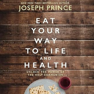 Eat Your Way to Life and Health Audiolibro Por Joseph Prince arte de portada