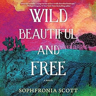 Wild, Beautiful, and Free Audiobook By Sophfronia Scott cover art