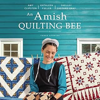 An Amish Quilting Bee Audiobook By Amy Clipston, Kathleen Fuller, Shelley Shepard Gray cover art