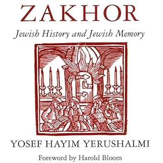 Zakhor: Jewish History and Jewish Memory (The Samuel and Althea Stroum Lectures in Jewish Studies) Audiolibro Por Yosef Hayim