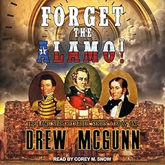 Forget the Alamo! Audiobook By Drew McGunn cover art