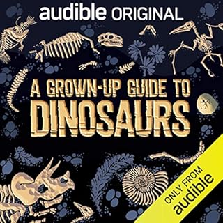 A Grown-Up Guide to Dinosaurs Audiolibro Por Ben Garrod arte de portada