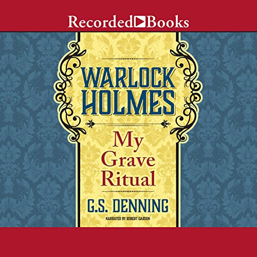 Warlock Holmes: My Grave Ritual Audiobook By G. S. Denning cover art