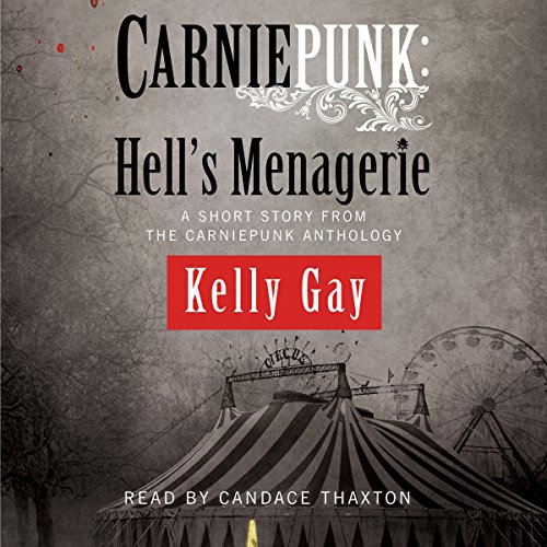 Carniepunk: Hell's Menagerie Audiobook By Kelly Gay cover art