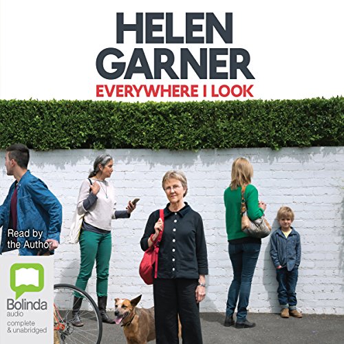 Everywhere I Look Audiobook By Helen Garner cover art