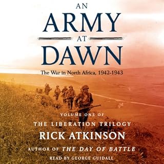 An Army at Dawn: The War in North Africa (1942-1943) Audiobook By Rick Atkinson cover art