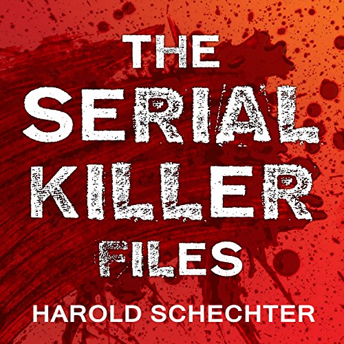 The Serial Killer Files Audiobook By Harold Schechter cover art