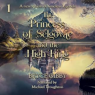 The Princess of Selgovae and the High King Audiobook By Bryce Gibby cover art