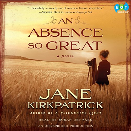 An Absence So Great Audiobook By Jane Kirkpatrick cover art